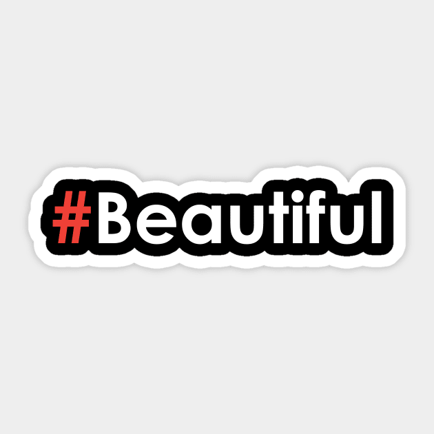 Hashtag Beautiful #Beautiful Sticker by JamesBennettBeta